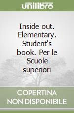 Inside out. Elementary. Student's book. Per le Scuole superiori libro