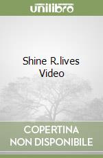 Shine R.lives Video libro