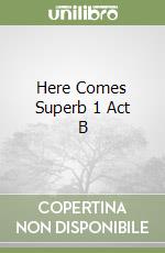 Here Comes Superb 1 Act B libro