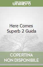 Here Comes Superb 2 Guida libro