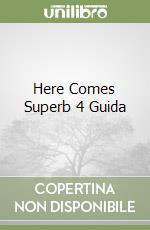 Here Comes Superb 4 Guida libro