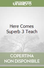 Here Comes Superb 3 Teach libro