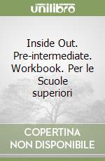 Inside Out. Pre-intermediate. Workbook. Per le Scuole superiori libro