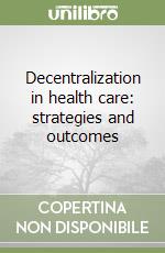 Decentralization in health care: strategies and outcomes