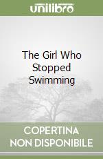 The Girl Who Stopped Swimming libro