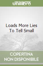 Loads More Lies To Tell Small libro