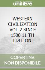 WESTERN CIVILIZATION VOL 2 SINCE 1500 11 TH EDITION libro