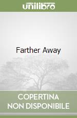 Farther Away