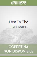 Lost In The Funhouse