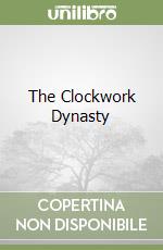 The Clockwork Dynasty libro