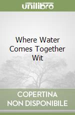 Where Water Comes Together Wit libro