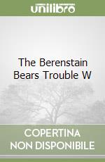 The Berenstain Bears Trouble W libro