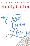 First Comes Love libro di GIFFIN EMILY