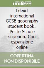 Edexel international GCSE geography student book. Per le Scuole superiori. Con espansione online libro