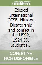 Edexcel International GCSE. History. Dictatorship and conflict in the USSR, 1924-53. Student's book. Per le Scuole superiori. Con e-book. Con espansione online libro