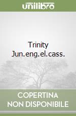 Trinity Jun.eng.el.cass. libro