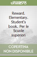 Reward. Elementary. Student's book. Per le Scuole superiori libro