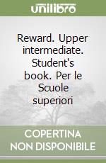 Reward. Upper intermediate. Student's book. Per le Scuole superiori libro