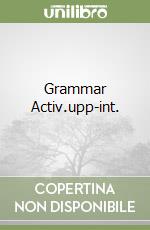 Grammar Activ.upp-int. libro