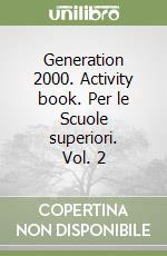 Generation 2000. Activity book. Per le Scuole superiori. Vol. 2 libro