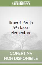 Bravo! Per la 5ª classe elementare libro