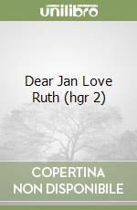 Dear Jan Love Ruth (hgr 2) libro