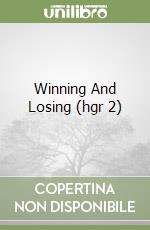 Winning And Losing (hgr 2) libro