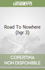 Road To Nowhere (hgr 3) libro