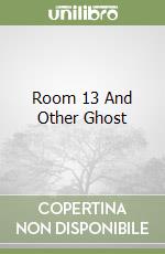 Room 13 And Other Ghost libro