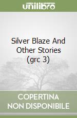 Silver Blaze And Other Stories (grc 3) libro