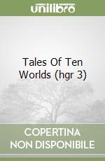 Tales Of Ten Worlds (hgr 3) libro