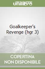 Goalkeeper's Revenge (hgr 3) libro