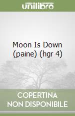 Moon Is Down (paine) (hgr 4) libro