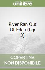 River Ran Out Of Eden (hgr 3) libro