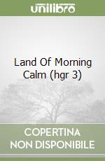 Land Of Morning Calm (hgr 3) libro