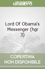 Lord Of Obama's Messenger (hgr 3) libro