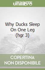 Why Ducks Sleep On One Leg (hgr 3) libro