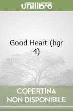 Good Heart (hgr 4) libro