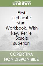 First certificate star. Workbook. With key. Per le Scuole superiori libro