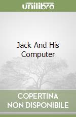 Jack And His Computer libro