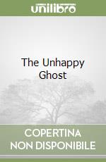 The Unhappy Ghost libro