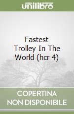 Fastest Trolley In The World (hcr 4) libro