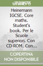 Heinemann IGCSE. Core maths. Student's book. Per le Scuole superiori. Con CD-ROM. Con espansione online libro