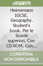 Heimemann IGCSE. Geography. Student's book. Per le Scuole superiori. Con CD-ROM. Con espansione online libro