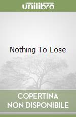 Nothing To Lose libro