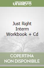 Just Right Interm Workbook + Cd libro