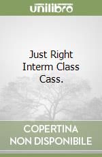 Just Right Interm Class Cass. libro