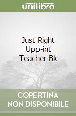 Just Right Upp-int Teacher Bk libro
