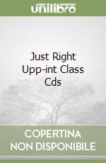 Just Right Upp-int Class Cds libro