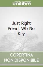 Just Right Pre-int Wb No Key libro